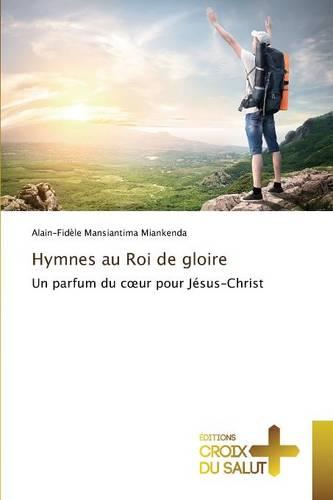 Hymnes Au Roi de Gloire - Omn.Croix Salut (Paperback)