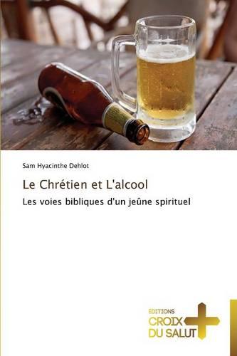 Le Chr�tien Et l'Alcool - Omn.Croix Salut (Paperback)