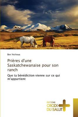 Prieres d'Une Saskatchewanaise Pour Son Ranch - Omn.Croix Salut (Paperback)