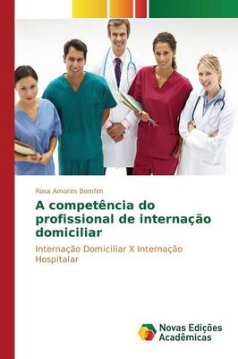 A Competencia Do Profissional de Internacao Domiciliar (Paperback)