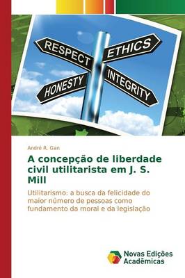 A Concepcao de Liberdade Civil Utilitarista Em J. S. Mill (Paperback)