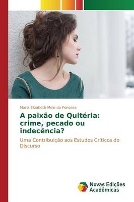 A Paixao de Quiteria: Crime, Pecado Ou Indecencia? (Paperback)