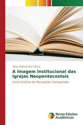 A Imagem Institucional Das Igrejas Neopentecostais (Paperback)