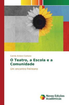 O Teatro, a Escola E a Comunidade (Paperback)