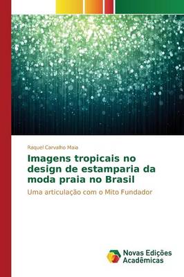 Imagens Tropicais No Design de Estamparia Da Moda Praia No Brasil (Paperback)
