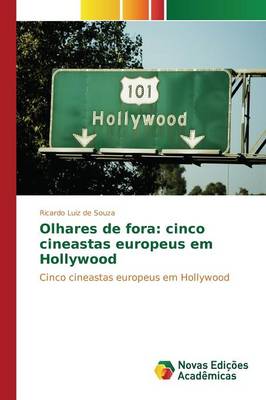 Olhares de Fora: Cinco Cineastas Europeus Em Hollywood (Paperback)