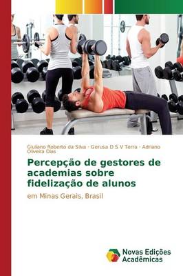 Percepcao de Gestores de Academias Sobre Fidelizacao de Alunos (Paperback)