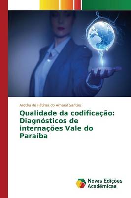 Qualidade Da Codificacao: Diagnosticos de Internacoes Vale Do Paraiba (Paperback)