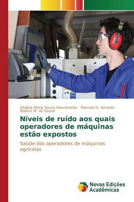 Niveis de Ruido Aos Quais Operadores de Maquinas Estao Expostos (Paperback)