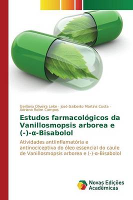 Estudos farmacologicos da Vanillosmopsis arborea e (-)-α-Bisabolol (Paperback)