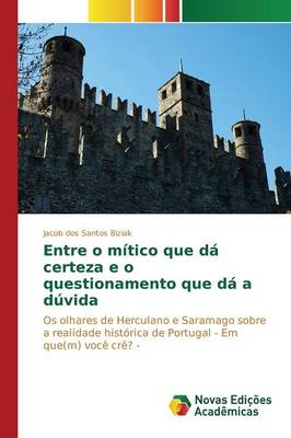 Entre O Mitico Que Da Certeza E O Questionamento Que Da a Duvida (Paperback)