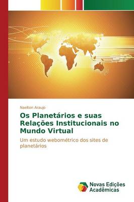 OS Planetarios E Suas Relacoes Institucionais No Mundo Virtual (Paperback)