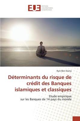 D terminants Du Risque de Cr dit Des Banques Islamiques Et Classiques - Omn.Univ.Europ. (Paperback)