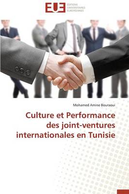 Culture Et Performance Des Joint-Ventures Internationales En Tunisie - Omn.Univ.Europ. (Paperback)