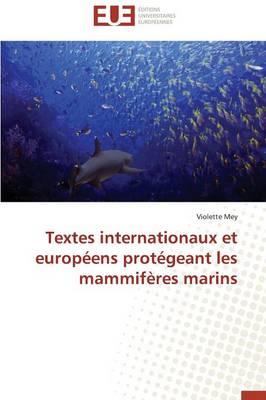 Textes Internationaux Et Europ ens Prot geant Les Mammif res Marins - Omn.Univ.Europ. (Paperback)