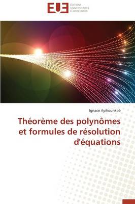 Th or me Des Polyn mes Et Formules de R solution d' quations - Omn.Univ.Europ. (Paperback)