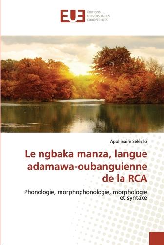 Le Ngbaka Manza, Langue Adamawa-Oubanguienne de la RCA - Omn.Univ.Europ. (Paperback)