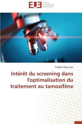 Int�r�t Du Screening Dans l'Optimalisation Du Traitement Au Tamoxif�ne - Omn.Univ.Europ. (Paperback)