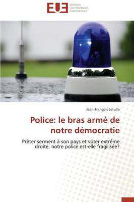 Police: Le Bras Arm de Notre D mocratie - Omn.Univ.Europ. (Paperback)
