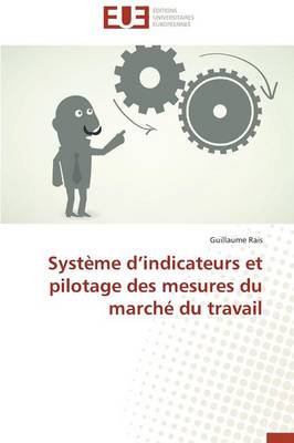 Syst�me D Indicateurs Et Pilotage Des Mesures Du March� Du Travail - Omn.Univ.Europ. (Paperback)