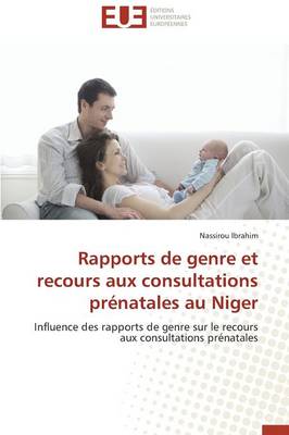 Rapports de Genre Et Recours Aux Consultations Pr�natales Au Niger - Omn.Univ.Europ. (Paperback)
