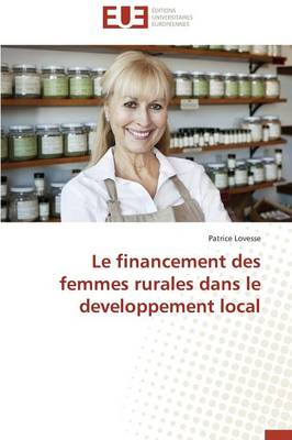 Le Financement Des Femmes Rurales Dans Le Developpement Local - Omn.Univ.Europ. (Paperback)