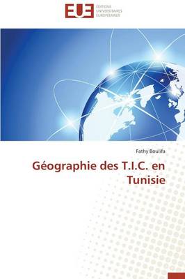 G�ographie Des T.I.C. En Tunisie - Omn.Univ.Europ. (Paperback)