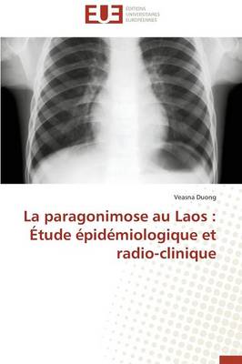 La Paragonimose Au Laos: �tude �pid�miologique Et Radio-Clinique - Omn.Univ.Europ. (Paperback)