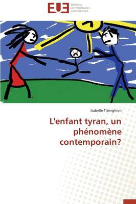 L'Enfant Tyran, Un Ph�nom�ne Contemporain? - Omn.Univ.Europ. (Paperback)
