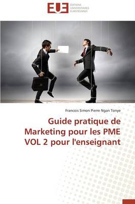 Guide Pratique de Marketing Pour Les Pme Vol 2 Pour l'Enseignant - Omn.Univ.Europ. (Paperback)