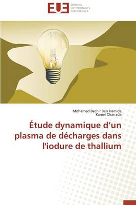 �tude Dynamique D Un Plasma de D�charges Dans l'Iodure de Thallium - Omn.Univ.Europ. (Paperback)