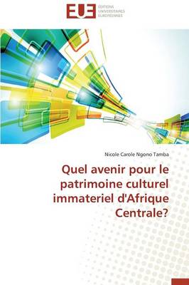 Quel Avenir Pour Le Patrimoine Culturel Immateriel d'Afrique Centrale? - Omn.Univ.Europ. (Paperback)