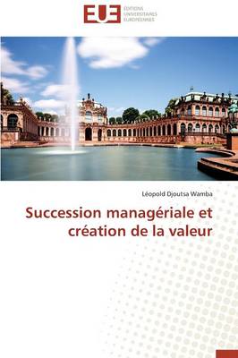 Succession Manag�riale Et Cr�ation de la Valeur - Omn.Univ.Europ. (Paperback)