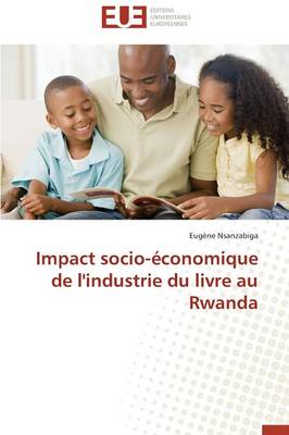 Impact Socio-�conomique de l'Industrie Du Livre Au Rwanda - Omn.Univ.Europ. (Paperback)