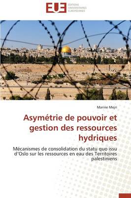 Asym�trie de Pouvoir Et Gestion Des Ressources Hydriques - Omn.Univ.Europ. (Paperback)