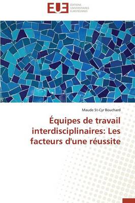 �quipes de Travail Interdisciplinaires: Les Facteurs d'Une R�ussite - Omn.Univ.Europ. (Paperback)