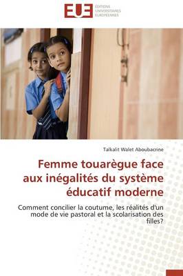 Femme Touar�gue Face Aux In�galit�s Du Syst�me �ducatif Moderne - Omn.Univ.Europ. (Paperback)