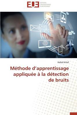 M�thode D Apprentissage Appliqu�e � La D�tection de Bruits - Omn.Univ.Europ. (Paperback)