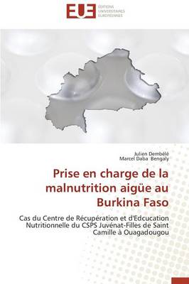 Prise En Charge de la Malnutrition Aig�e Au Burkina Faso - Omn.Univ.Europ. (Paperback)