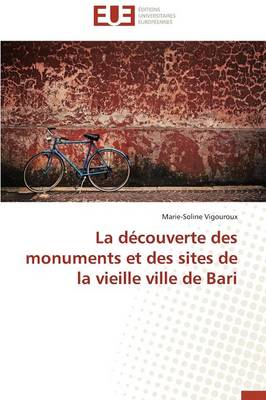 La D�couverte Des Monuments Et Des Sites de la Vieille Ville de Bari - Omn.Univ.Europ. (Paperback)