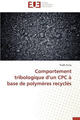 Comportement Tribologique D Un Cpc � Base de Polym�res Recycl�s - Omn.Univ.Europ. (Paperback)