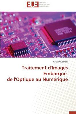 Traitement d'Images Embarqu� de l'Optique Au Num�rique - Omn.Univ.Europ. (Paperback)