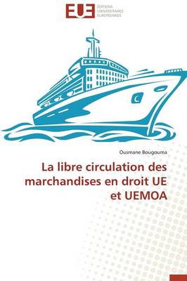 La Libre Circulation Des Marchandises En Droit Ue Et Uemoa - Omn.Univ.Europ. (Paperback)