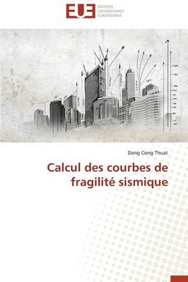 Calcul Des Courbes de Fragilit� Sismique - Omn.Univ.Europ. (Paperback)
