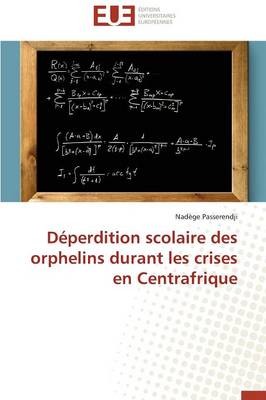 D�perdition Scolaire Des Orphelins Durant Les Crises En Centrafrique - Omn.Univ.Europ. (Paperback)