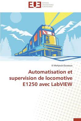 Automatisation Et Supervision de Locomotive E1250 Avec LabVIEW - Omn.Univ.Europ. (Paperback)