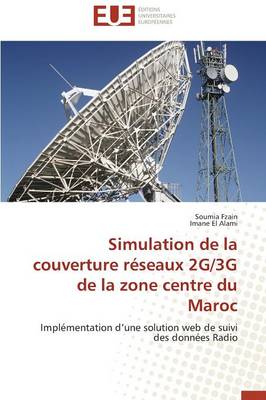 Simulation de la Couverture R�seaux 2g/3g de la Zone Centre Du Maroc - Omn.Univ.Europ. (Paperback)