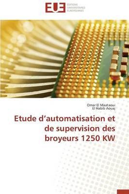 Etude d'Automatisation Et de Supervision Des Broyeurs 1250 KW - Omn.Univ.Europ. (Paperback)