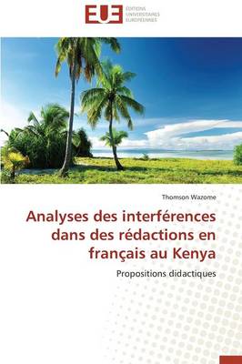 Analyses Des Interf�rences Dans Des R�dactions En Fran�ais Au Kenya - Omn.Univ.Europ. (Paperback)