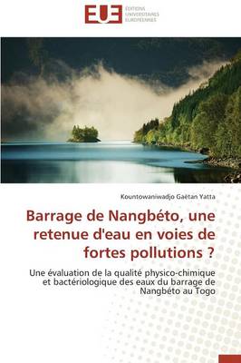 Barrage de Nangb�to, Une Retenue d'Eau En Voies de Fortes Pollutions ? - Omn.Univ.Europ. (Paperback)
